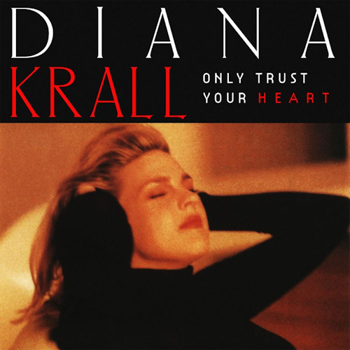 KRALL, DIANA - ONLY TRUST YOUR HEARTKRALL, DIANA - ONLY TRUST YOUR HEART.jpg